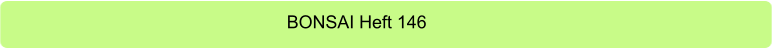 BONSAI Heft 146