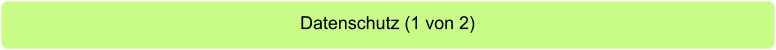 Datenschutz (1 von 2)