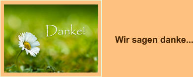 Wir sagen danke...